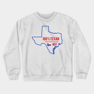 100% Texan Born and Raised Crewneck Sweatshirt